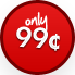 only 99 cents